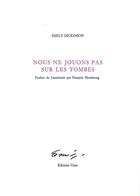 Couverture du livre « Nous ne jouons pas sur les tombes » de Emily Dickinson aux éditions Unes