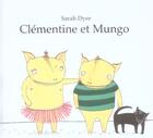 Couverture du livre « Clementine & mungo » de Dyer Sarah aux éditions Kaleidoscope