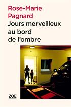 Couverture du livre « Jours merveilleux au bord de l'ombre » de Rose-Marie Pagnard aux éditions Zoe