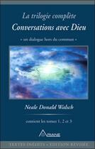 Couverture du livre « La trilogie complète t.1 à 1.3 ; conversations avec Dieu ; un dialogue hors du commun » de Neale Donald Walsch aux éditions Ariane