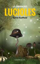Couverture du livre « Le chemin des lucioles » de Sylvie Kaufhold aux éditions Numeriklivres