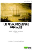 Couverture du livre « Un révolutionnaire ordinaire ; Benoît Lacombe, négociant (1759-1819) » de Joel Cornette aux éditions Champ Vallon