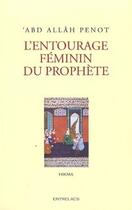 Couverture du livre « L'entourage féminin du prophète » de Abdallah Penot aux éditions Medicis Entrelacs