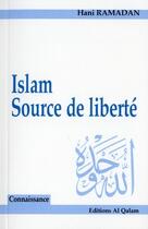 Couverture du livre « Islam source de liberté » de Hani Ramadan aux éditions Al Qalam