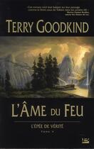 Couverture du livre « L'Épée de Vérité Tome 5 : l'âme du feu » de Terry Goodkind aux éditions Bragelonne