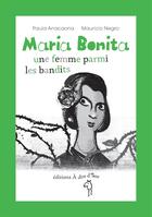 Couverture du livre « Maria Bonita ; une femme parmi les bandits » de Mauricio Negro et Paula Anacaona aux éditions A Dos D'ane