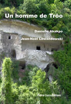 Couverture du livre « Un homme de trôo » de Jean-Noel Lewandowski et Danielle Akakpo aux éditions Pietra Liuzzo