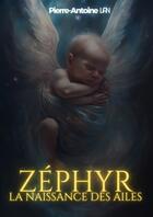 Couverture du livre « ZEPHYR : La Naissance des Ailes » de Pierre-Antoine Van aux éditions Thebookedition.com