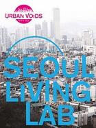 Couverture du livre « Seoul living lab » de Dechow Philipp aux éditions Acc Art Books