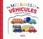 Couverture du livre « Un meli-melo de vehicules : j'apprends les couleurs » de  aux éditions Le Ballon
