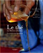 Couverture du livre « Le thé au Maroc saharien, de l'étrangeté à l'originalité » de Ah Al Bachir Damani aux éditions Malika