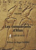 Couverture du livre « Les conquérants d'aton t.1 ; la part de vérité » de Philippe Kayne aux éditions Baudelaire