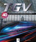 Couverture du livre « TGV, une fabuleuse épopée technologique et humaine » de Didier Janssoone aux éditions Etai