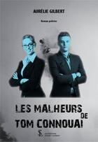 Couverture du livre « Les malheurs de tom connouai » de Aurelie Gilbert aux éditions Sydney Laurent