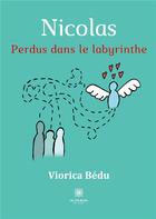 Couverture du livre « Nicolas : perdus dans le labyrinthe » de Viorica Bedu aux éditions Le Lys Bleu