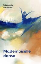 Couverture du livre « Mademoiselle danse » de Stephanie Antonucci aux éditions Librinova