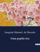 Couverture du livre « Uma pupila rica » de Joaquim Manuel De Macedo aux éditions Culturea