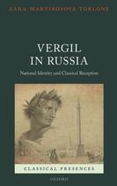 Couverture du livre « Vergil in Russia: National Identity and Classical Reception » de Torlone Zara Martirosova aux éditions Oup Oxford