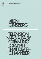 Couverture du livre « Allen ginsberg television was a baby crawling toward that deathchamber » de Allen Ginsberg aux éditions Penguin Uk