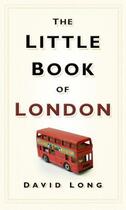 Couverture du livre « Little Book of London » de David Long aux éditions History Press Digital