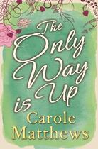 Couverture du livre « The Only Way is Up » de Carole Matthews aux éditions Little Brown Book Group Digital