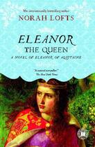 Couverture du livre « Eleanor the Queen » de Lofts Norah aux éditions History Press Digital