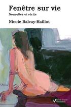 Couverture du livre « Fenêtre sur vie » de Nicole Balvay-Haillot aux éditions Éditions Du Vermillon