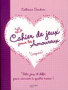 Couverture du livre « Le cahier de jeux (coquins) pour les amoureux ; tests, jeux et défis pour s'amuser à quatre mains ! » de Sandner-C aux éditions Hachette Pratique