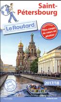 Couverture du livre « Guide du Routard ; Saint-Pétersbourg (édition 2017/2018) » de Collectif Hachette aux éditions Hachette Tourisme