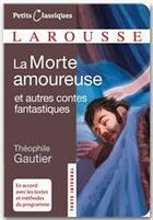 Couverture du livre « La Morte amoureuse et autres contes fantastiques » de Theophile Gautier aux éditions Larousse