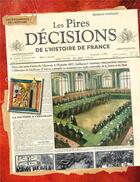 Couverture du livre « Les pires décisions de l'Histoire de France » de Renaud Thomazo aux éditions Larousse