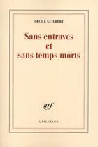 Couverture du livre « Sans entraves et sans temps morts » de Cecile Guilbert aux éditions Gallimard