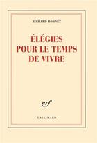 Couverture du livre « Élégie pour le temps de vivre » de Richard Rognet aux éditions Gallimard