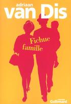 Couverture du livre « Fichue famille (roman en 60 tableaux) » de Adriaan Van Dis aux éditions Gallimard