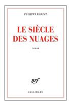 Couverture du livre « Le siècle des nuages » de Philippe Forest aux éditions Gallimard