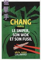 Couverture du livre « Le sniper, son wok et son fusil » de Chang Kuo-Li aux éditions Gallimard