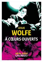 Couverture du livre « À coeurs ouverts » de Leslie Wolfe aux éditions Gallimard