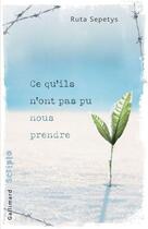 Couverture du livre « Ce qu'ils n'ont pas pu nous prendre » de Ruta Sepetys aux éditions Gallimard Jeunesse