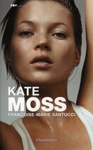 Couverture du livre « Kate Moss » de Santucci Francoise M aux éditions Flammarion