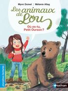 Couverture du livre « Les animaux de Lou : où es-tu, Petit Ourson ? » de Melanie Allag et Mymi Doinet aux éditions Nathan