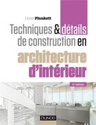 Couverture du livre « Techniques et détails de contruction en architecture d'intérieur (2e édition) » de Drew Plunkett aux éditions Dunod
