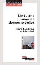 Couverture du livre « L'industrie française décroche-t-elle ? » de Pierre-Noel Giraud et Thierry Weil aux éditions La Documentation Française