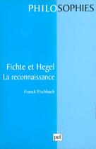 Couverture du livre « Fichte et hegel. la reconnaissance. » de Franck Fischbach aux éditions Puf