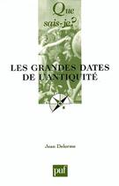 Couverture du livre « Les grandes dates de l'antiquite (10ed) qsj 1013 » de Jean Delorme aux éditions Que Sais-je ?