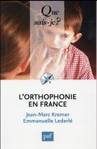 Couverture du livre « L'orthophonie en France (8e édition) » de Jean-Marc Kremer et Emmanuelle Lederle aux éditions Que Sais-je ?