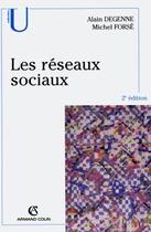 Couverture du livre « Les réseaux sociaux » de Michel Forse et Alain Degenne aux éditions Armand Colin