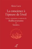 Couverture du livre « La conscience à l'épreuve de l'éveil » de Alexis Lavis et Santideva aux éditions Cerf