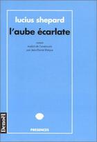 Couverture du livre « L'aube écarlate » de Lucius Shepard aux éditions Denoel