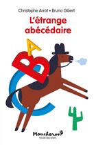 Couverture du livre « L'etrange abecedaire » de Bruno Gibert et Christophe Arrot aux éditions Ecole Des Loisirs