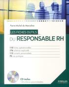 Couverture du livre « Les fiches outils du responsable RH ; 110 fiches operationnelles, 176 schèmas explicatifs, 113 conseils » de Pierre-Michel Do Marcolino aux éditions Eyrolles